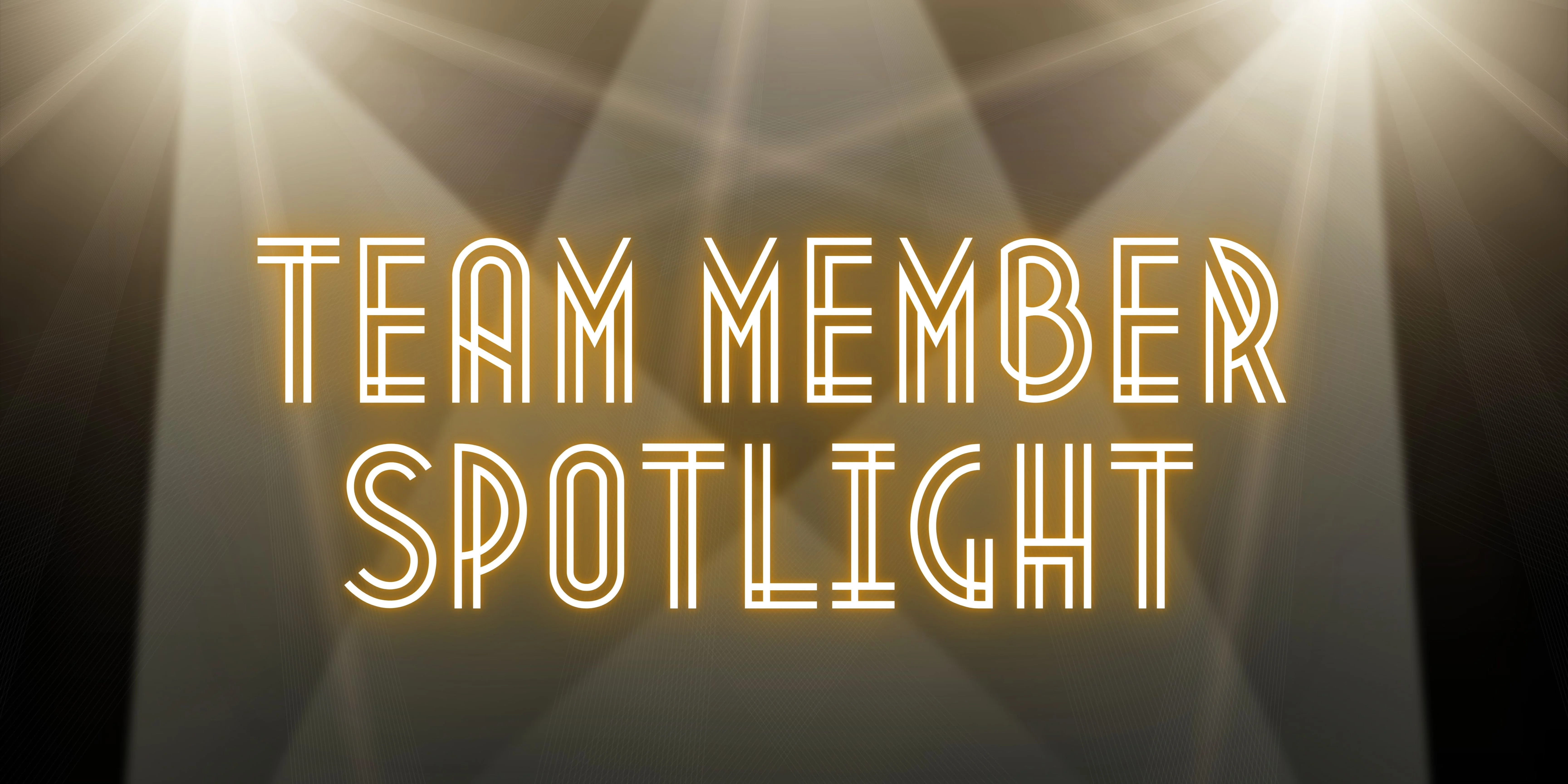 Team Member Spotlight